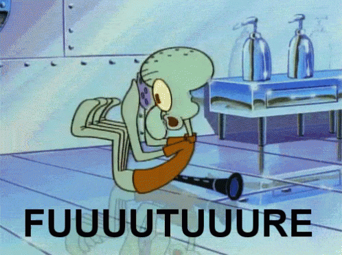 Squidward saying future drawn out.