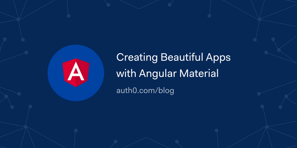 Creating Beautiful Apps with Angular Material