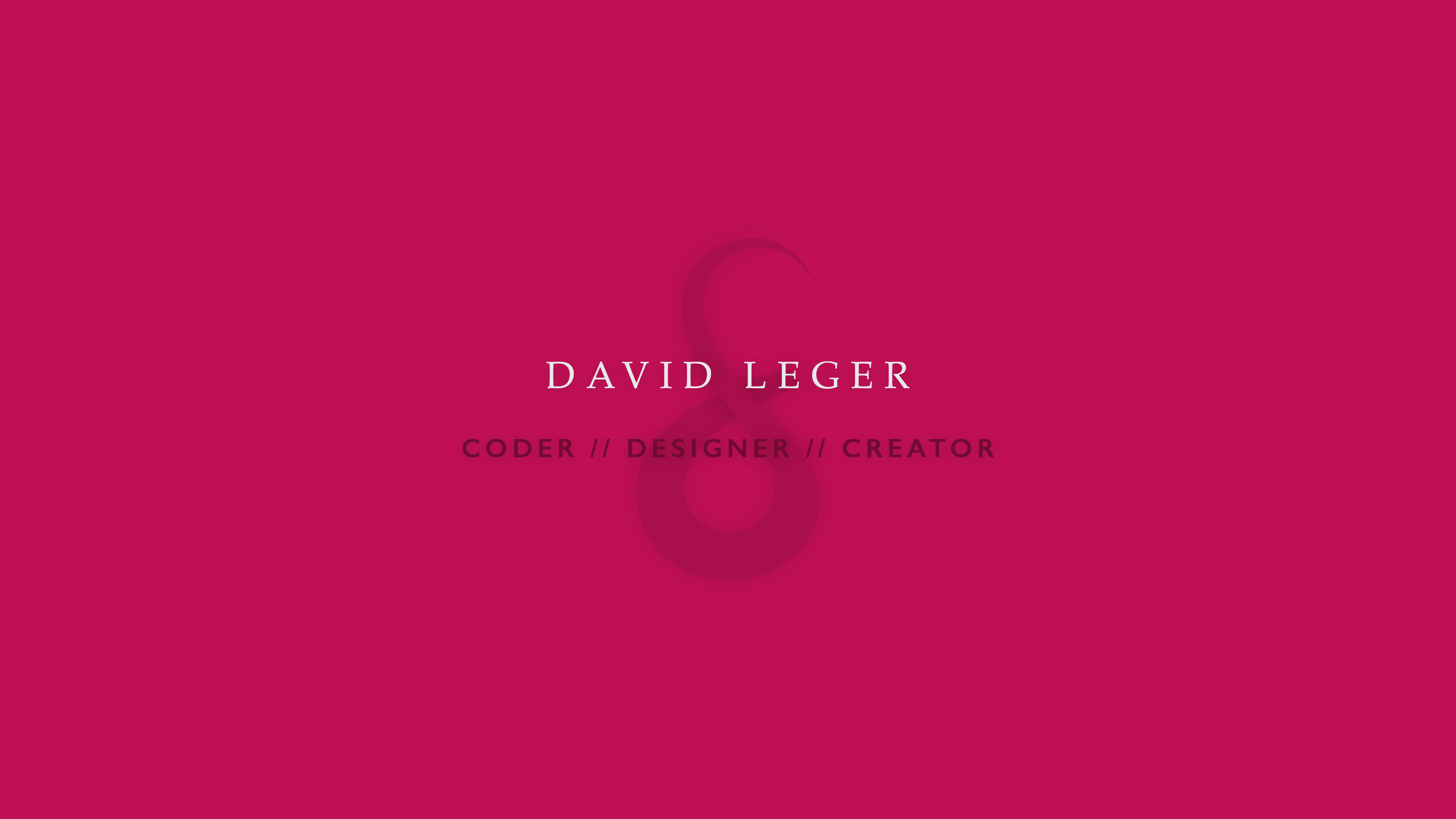 Header reading: David Leger - Coder // Designer // Creator